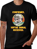 Confirmed Virtue Signal Received T-Shirt