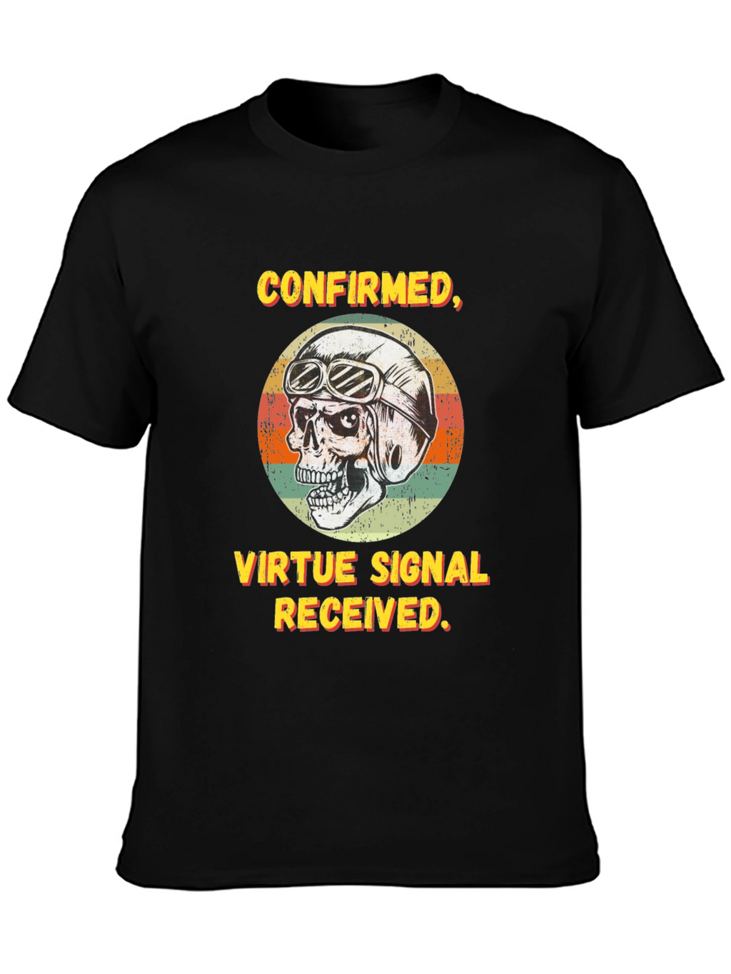 Confirmed Virtue Signal Received T-Shirt