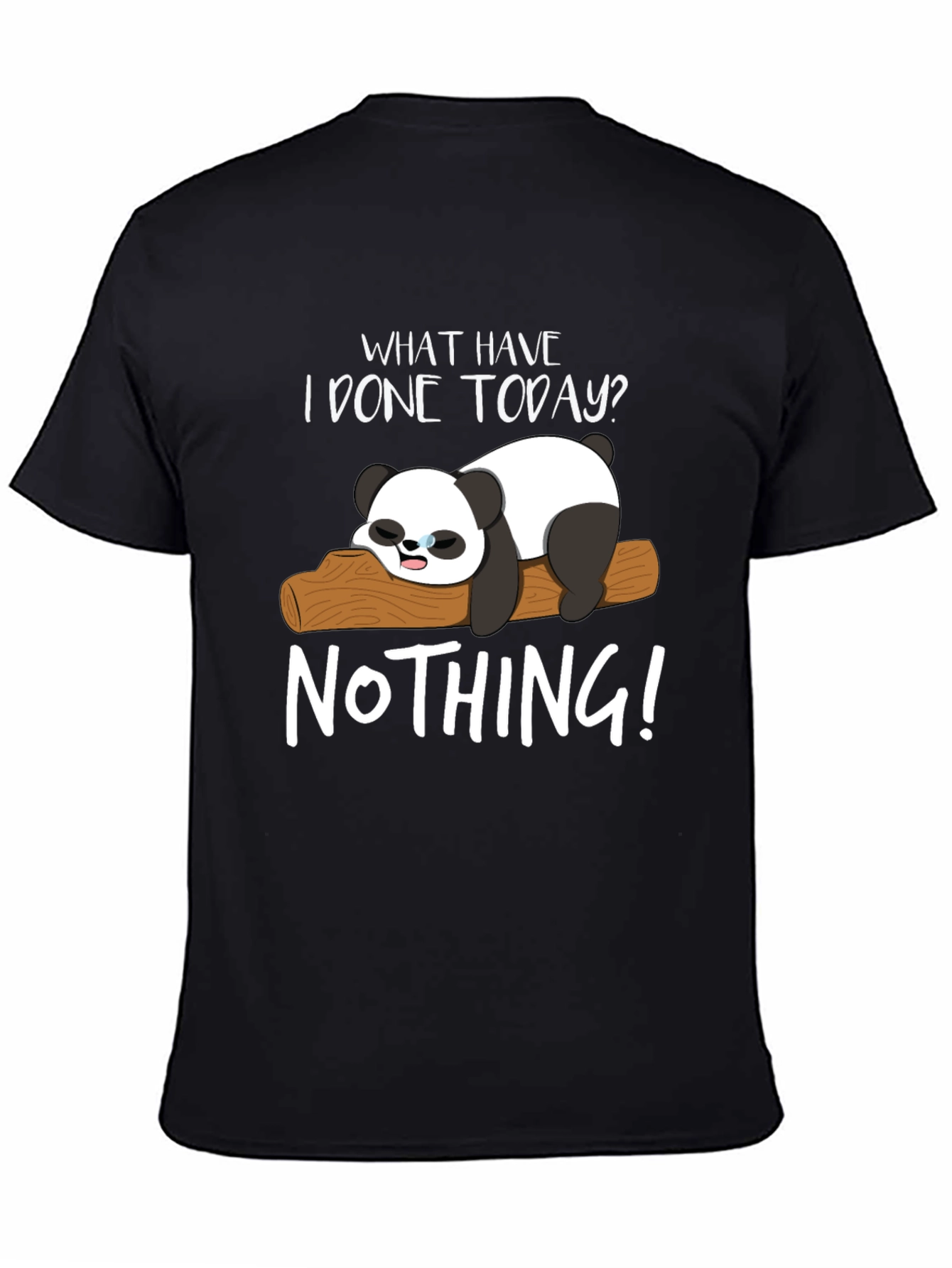 Lazy Panda Graphic T-Shirt - What Have I Done Today? Nothing!