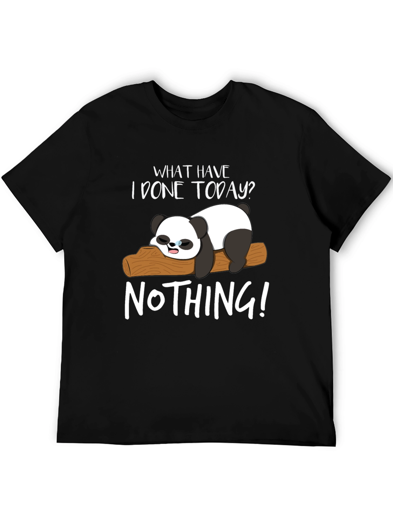 Lazy Panda Graphic T-Shirt - What Have I Done Today? Nothing!