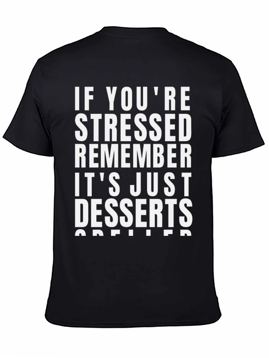 Stressed? Remember Desserts T-Shirt