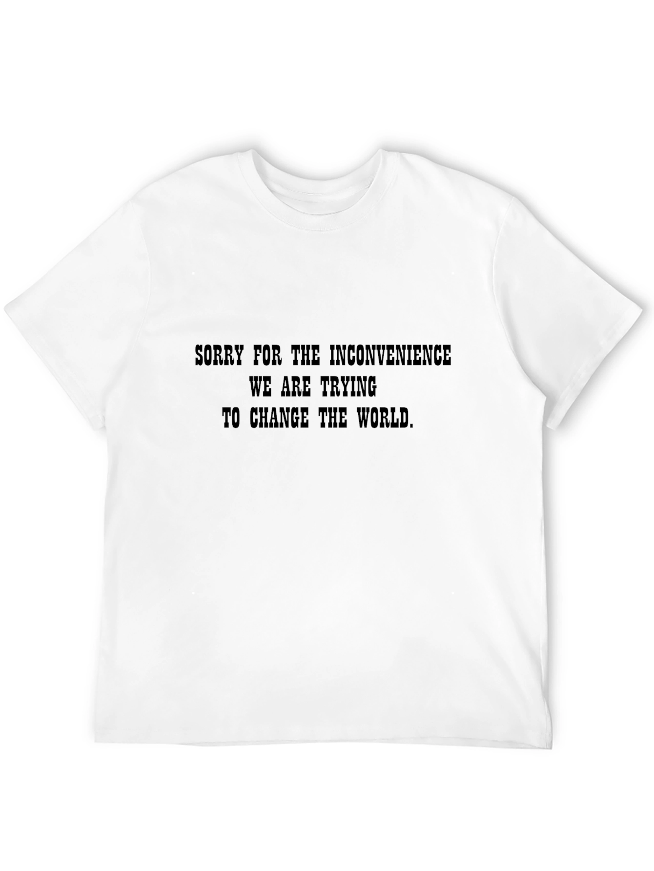 Funny Graphic T-Shirt - Changing the World Slogan