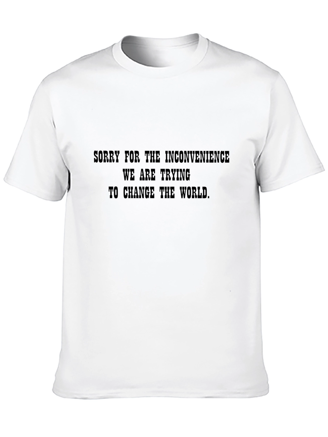 Funny Graphic T-Shirt - Changing the World Slogan