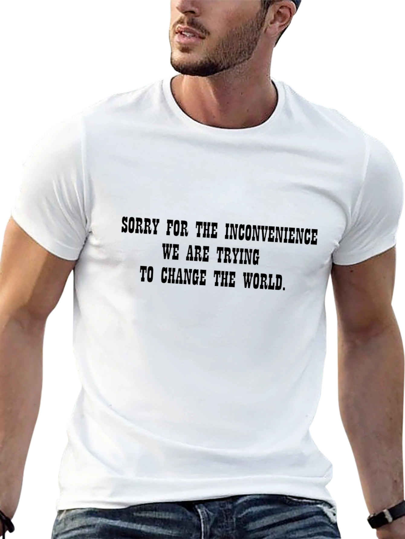 Funny Graphic T-Shirt - Changing the World Slogan