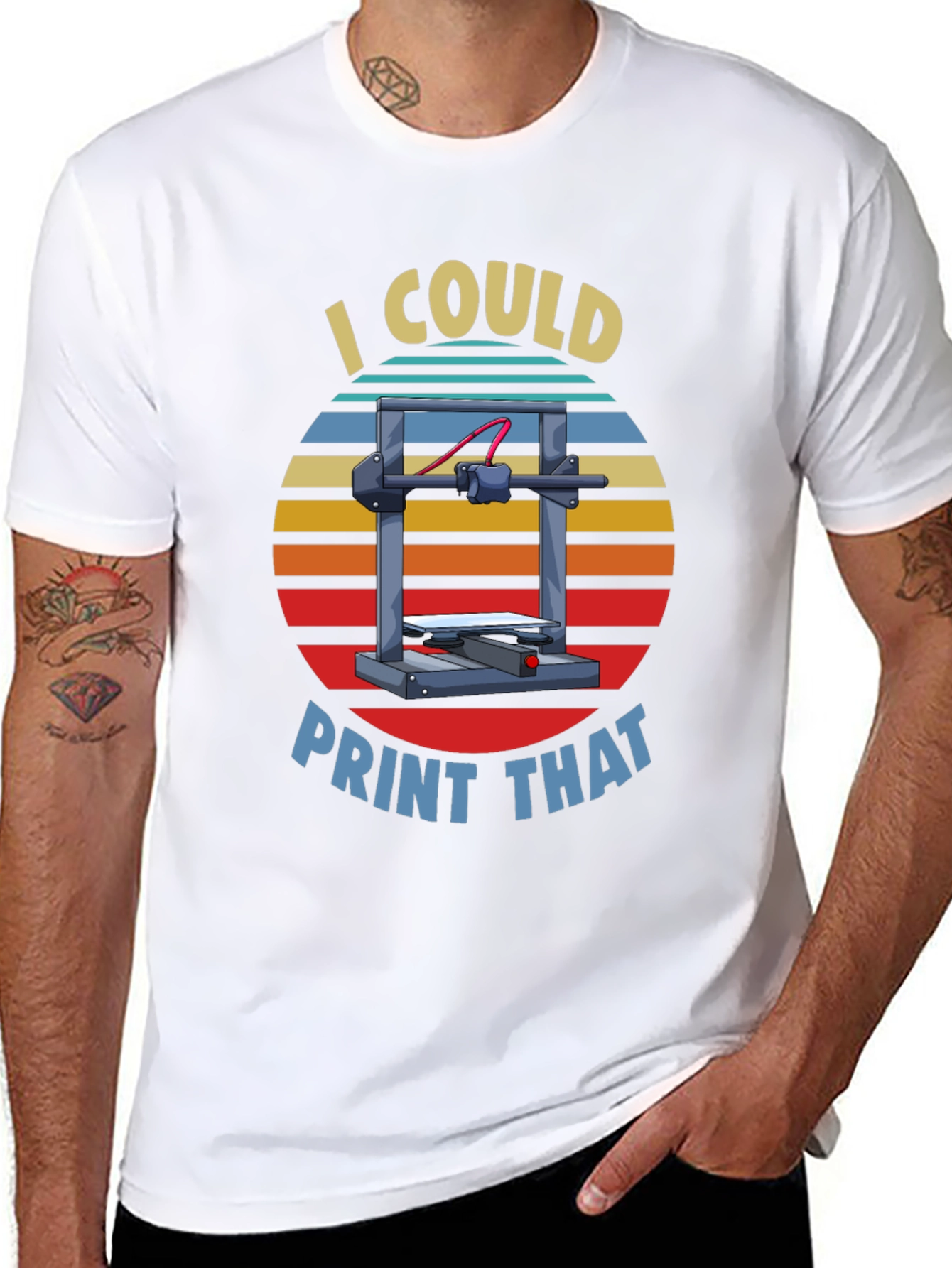 I Could Print That 3D Printer T-Shirt