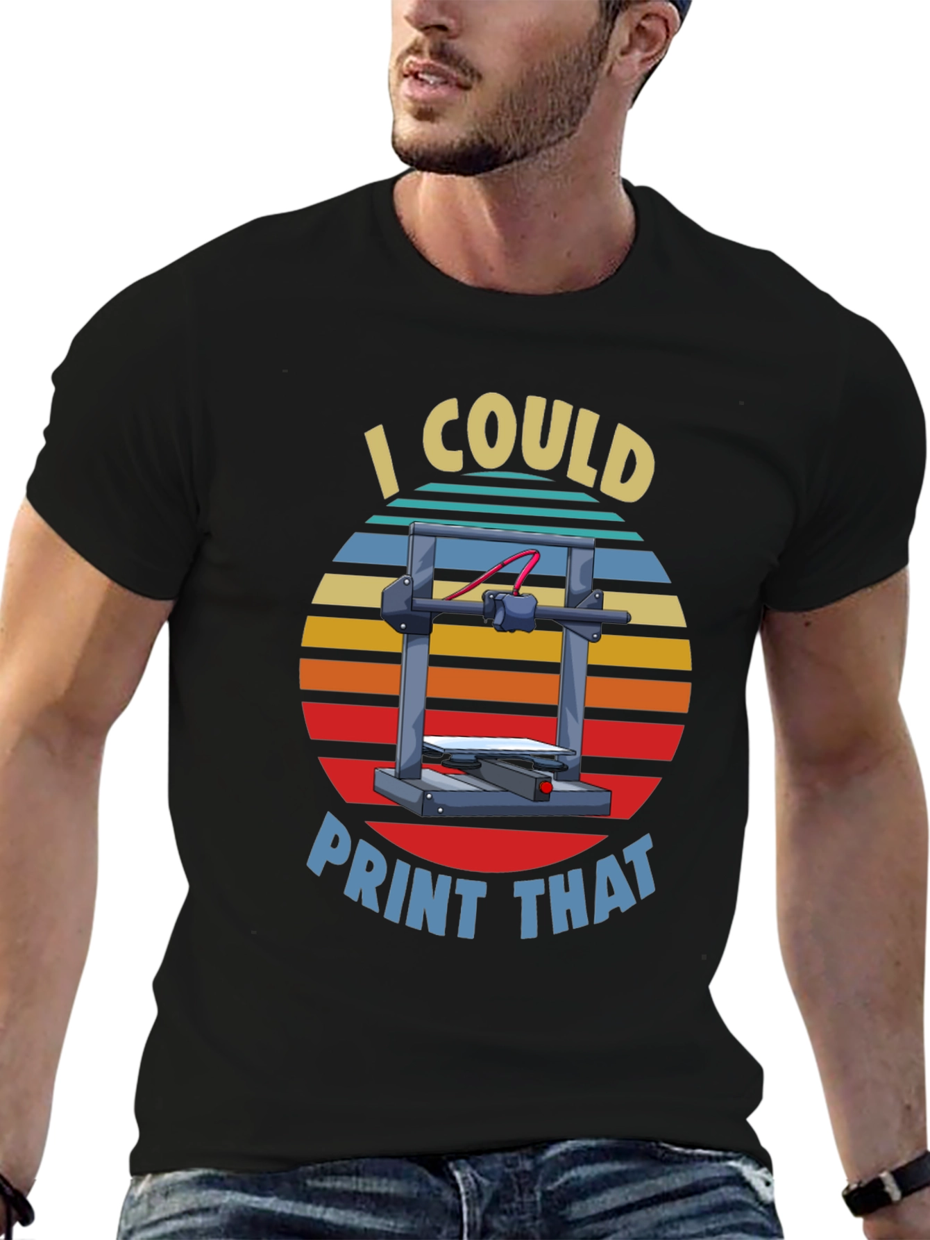I Could Print That 3D Printer T-Shirt