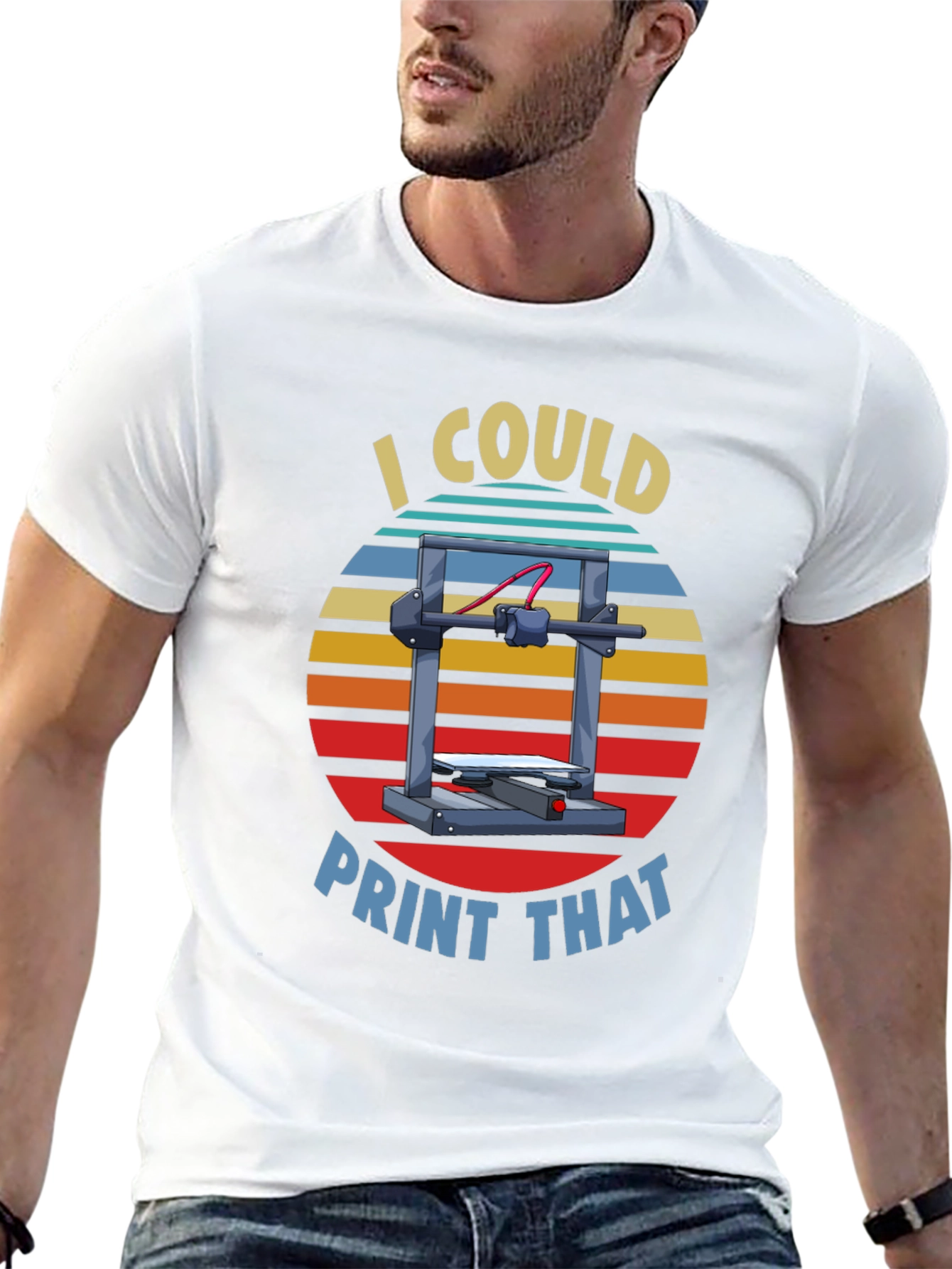 I Could Print That 3D Printer T-Shirt