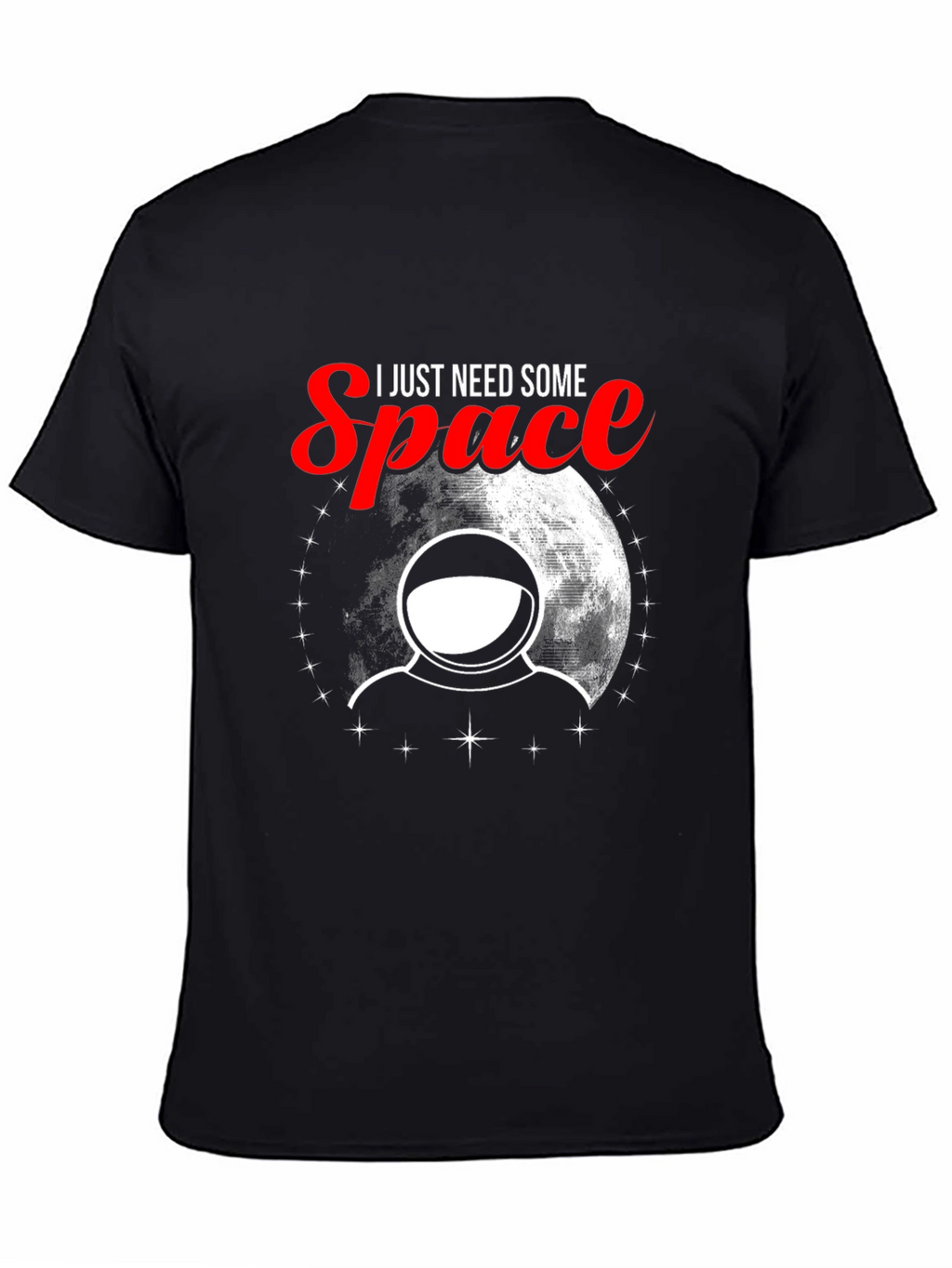 I Need Some Space T-Shirt - Astronaut Design
