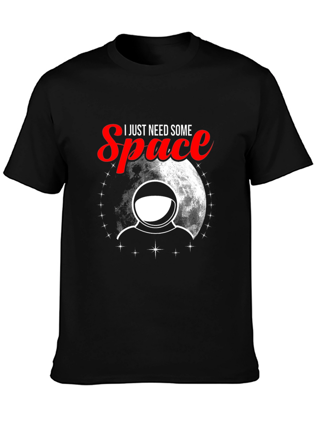 I Need Some Space T-Shirt - Astronaut Design