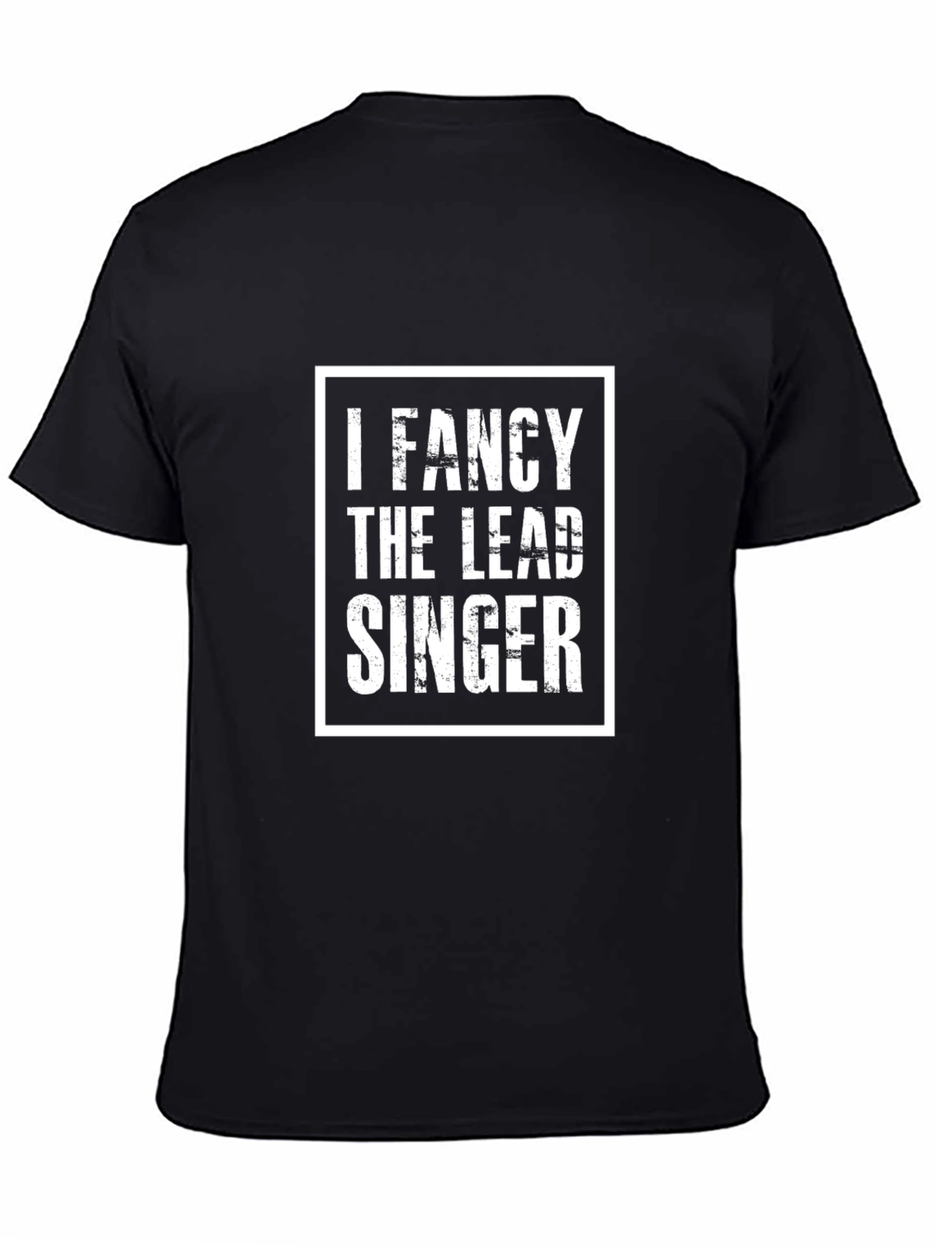 I Fancy The Lead Singer Black T-Shirt