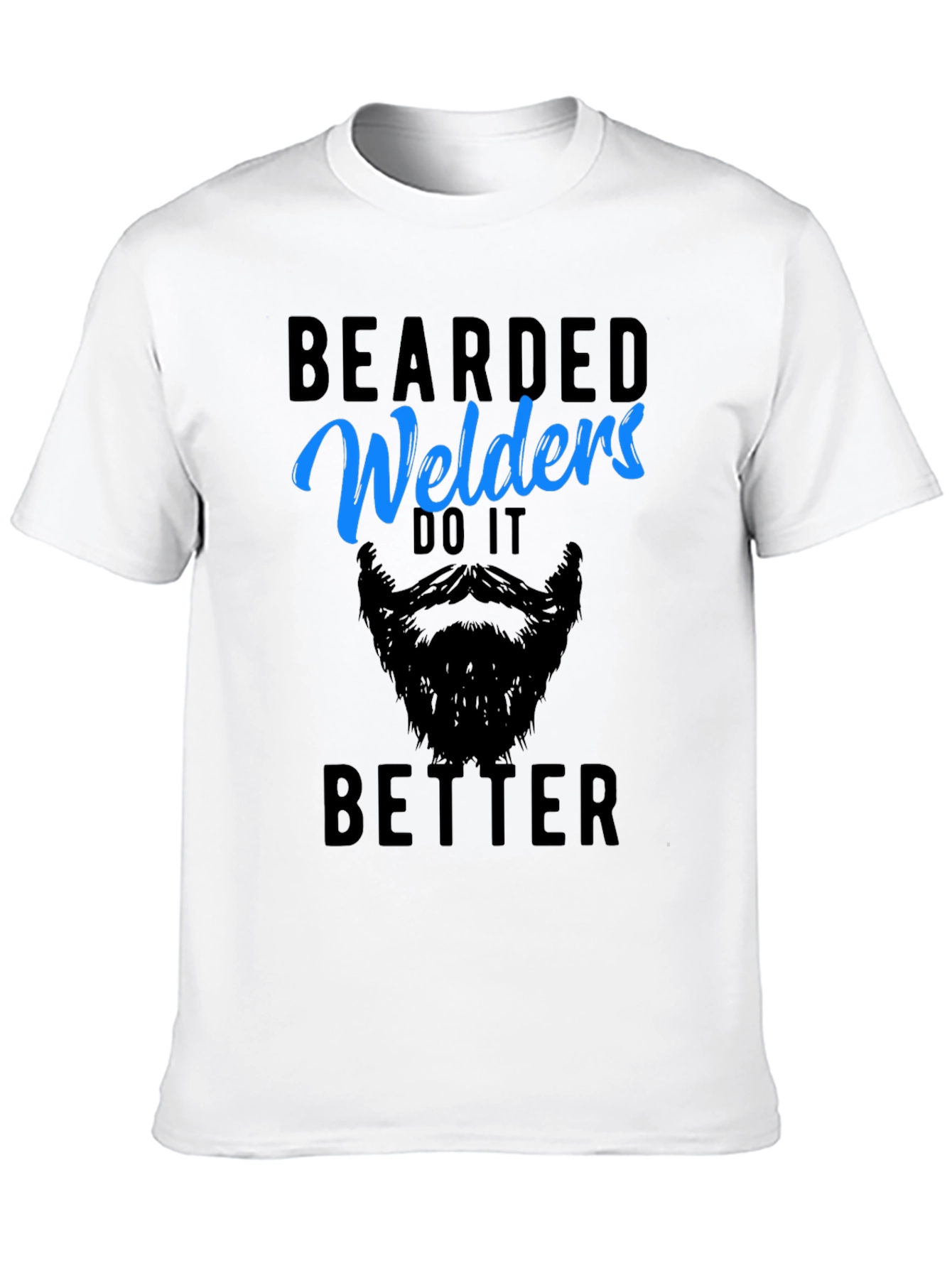 Bearded Welders Do It Better - Mens Graphic Tee