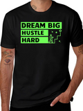 Dream Big Hustle Hard Graphic T-Shirt
