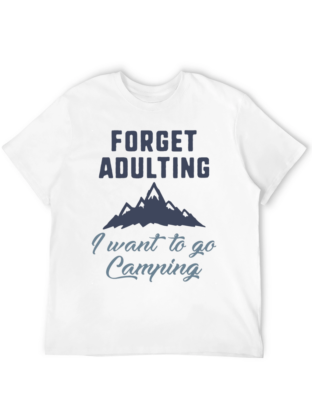 Forget Adulting Camping T-Shirt