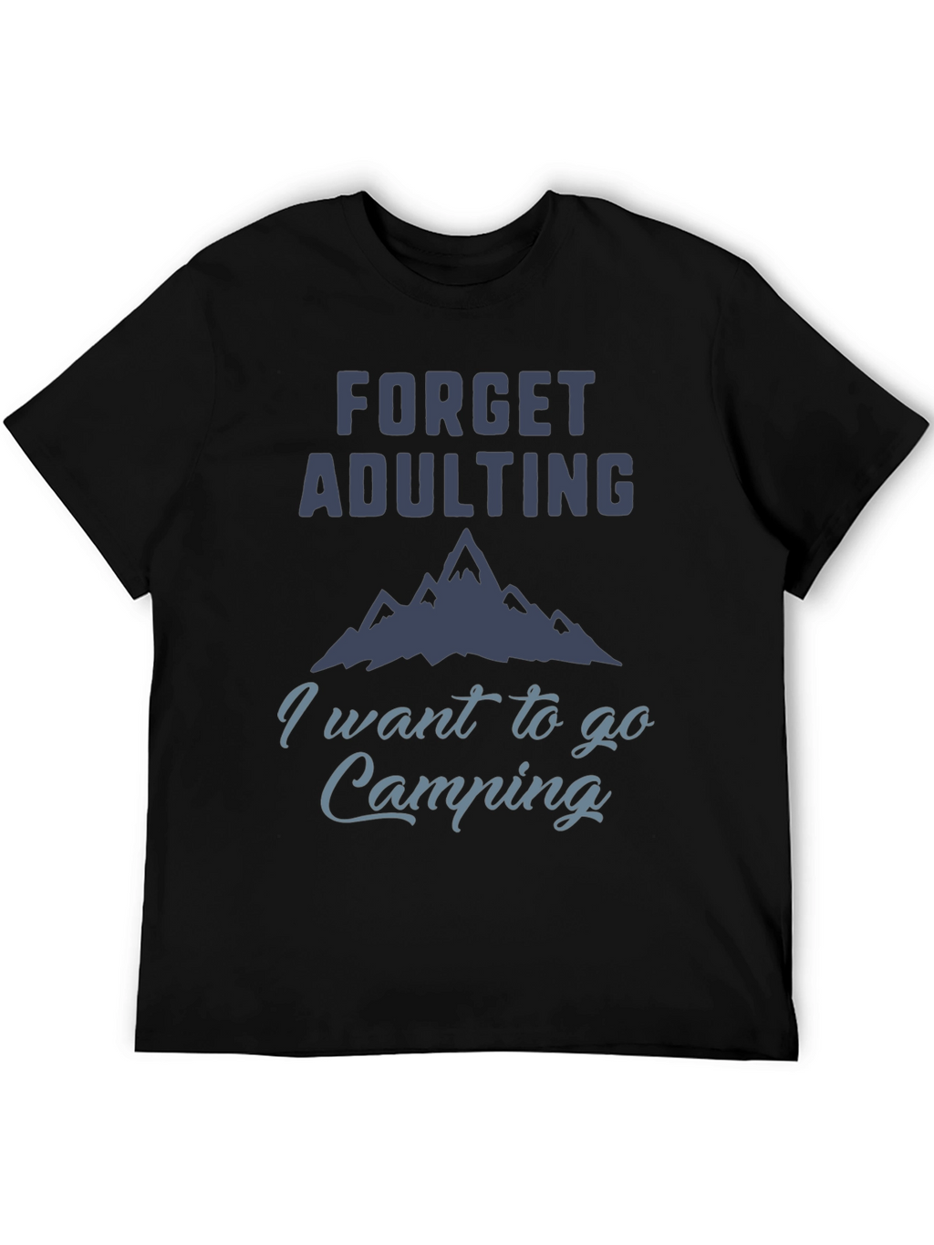 Forget Adulting Camping T-Shirt