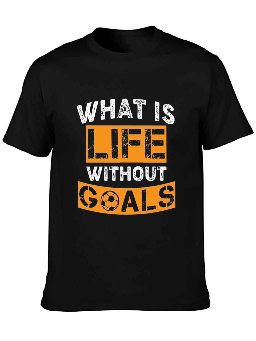 Life Without Goals T-Shirt - Soccer Design