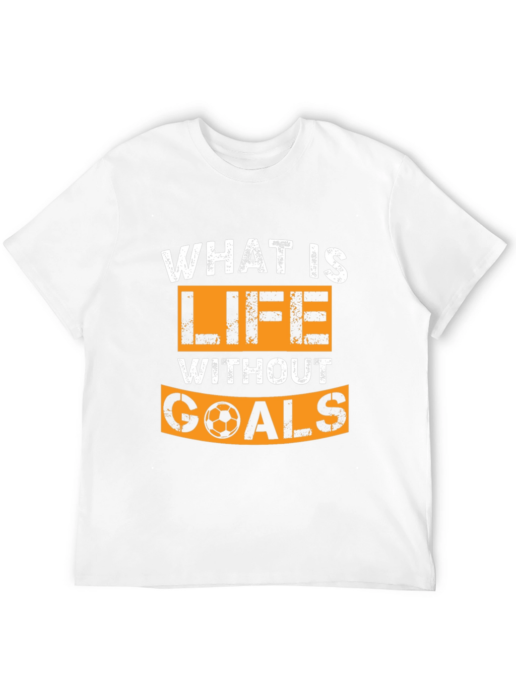 Life Without Goals T-Shirt - Soccer Design