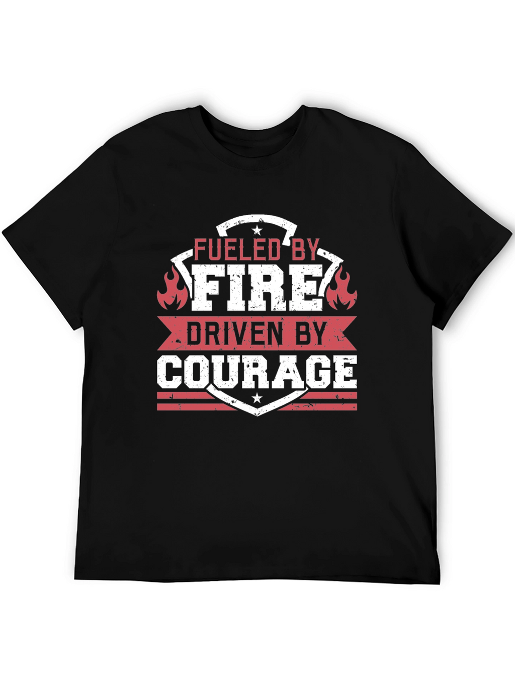 Fueled by Fire Driven by Courage T-Shirt