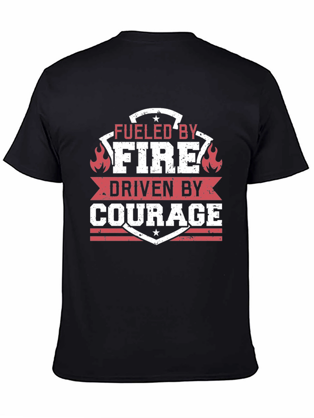Fueled by Fire Driven by Courage T-Shirt