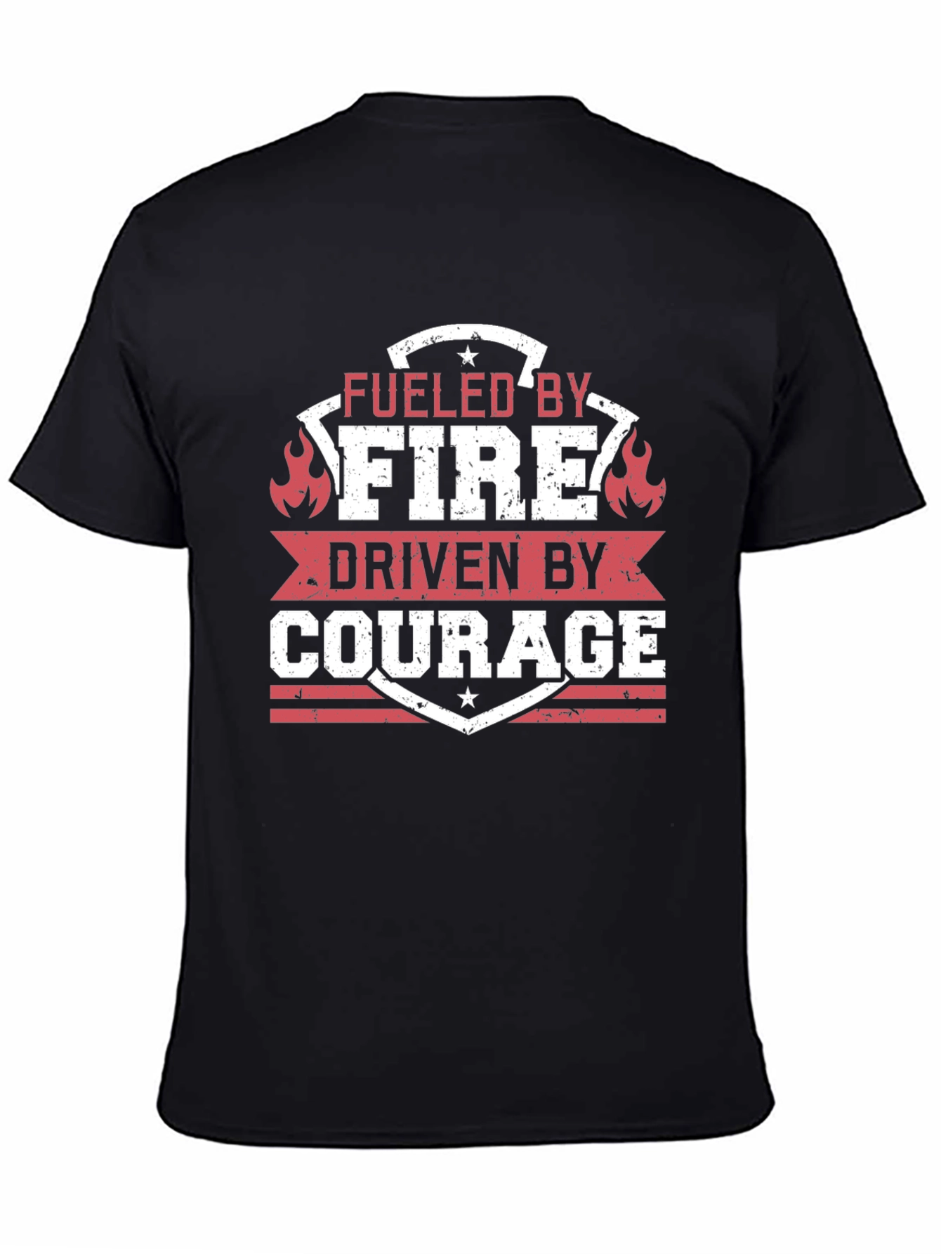 Fueled by Fire Driven by Courage T-Shirt