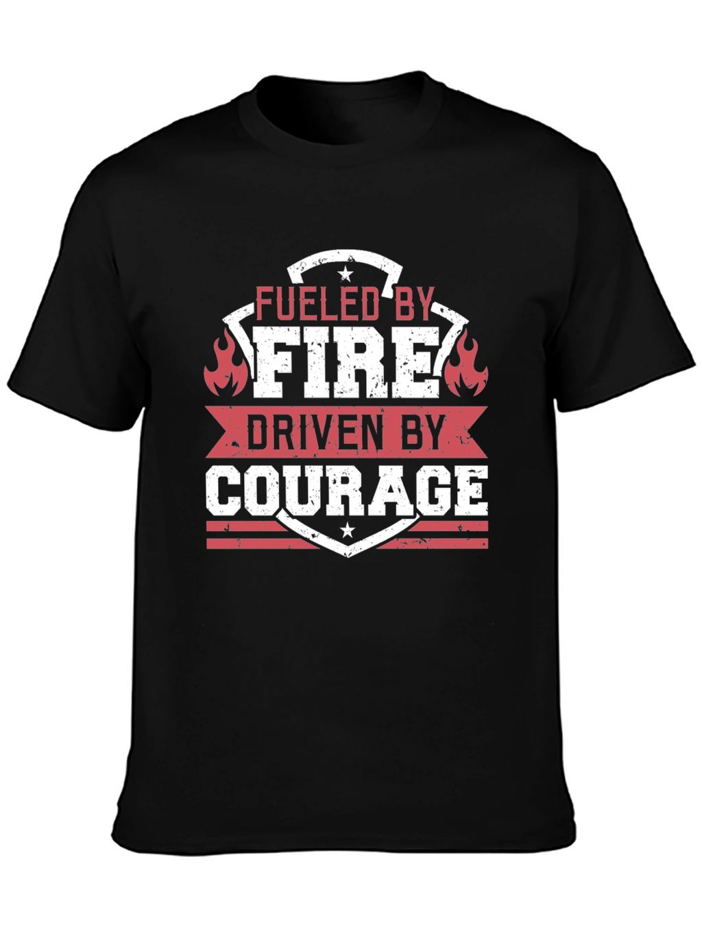 Fueled by Fire Driven by Courage T-Shirt