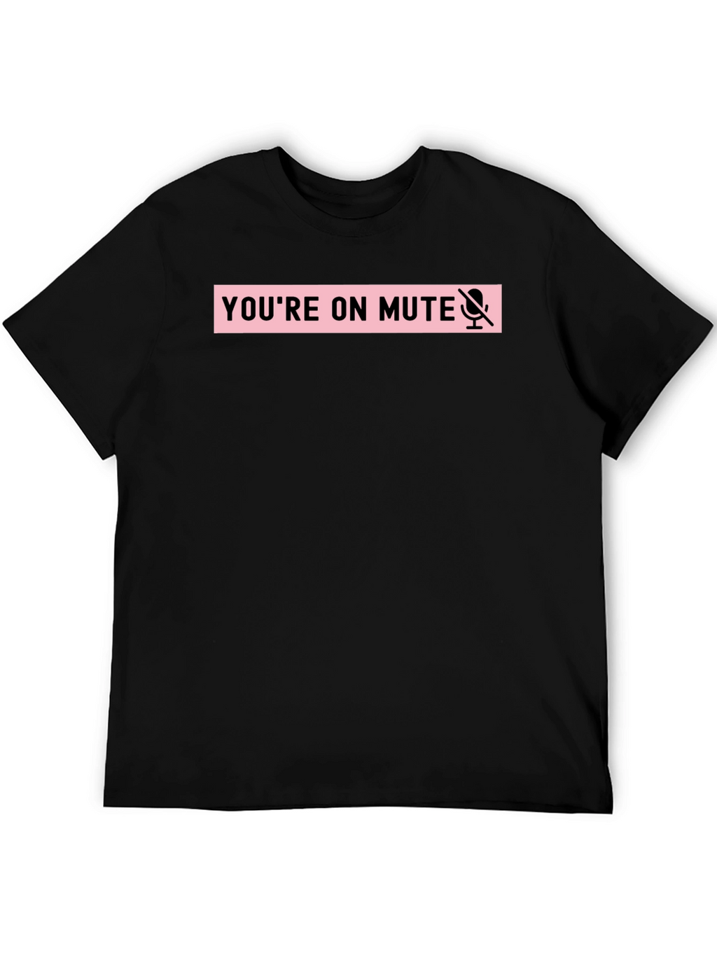 Youre on Mute Funny T-Shirt