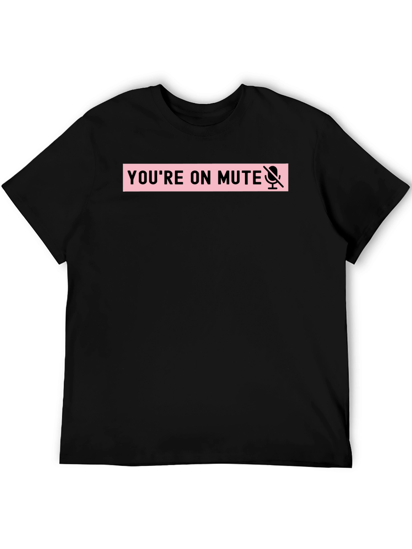 Youre on Mute Funny T-Shirt