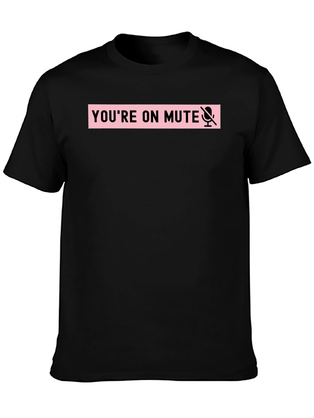 Youre on Mute Funny T-Shirt