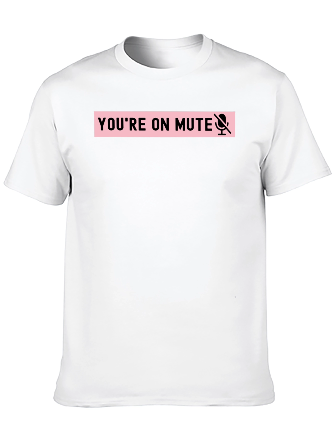 Youre on Mute Funny T-Shirt