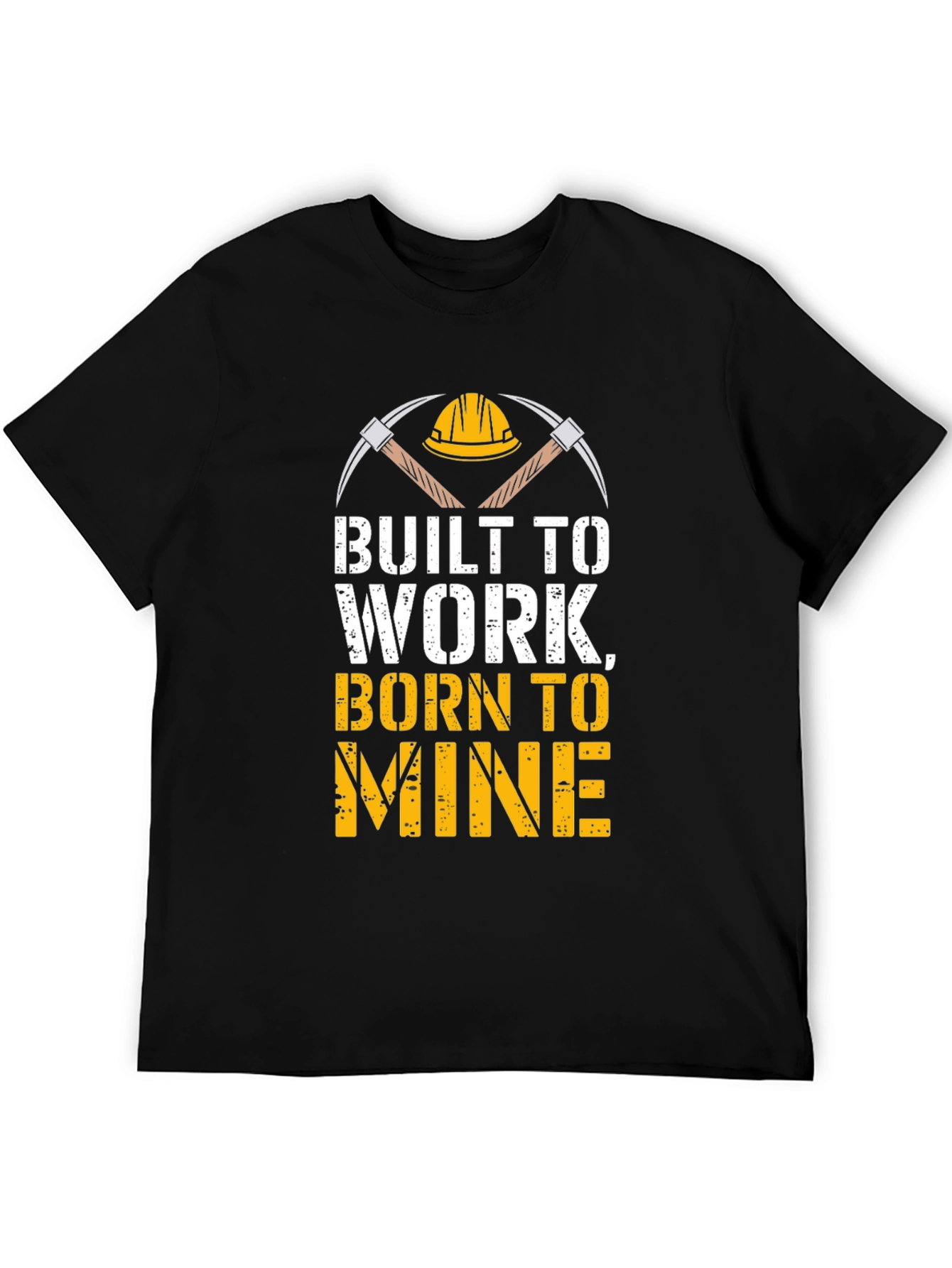 Built To Work Born To Mine T-Shirt