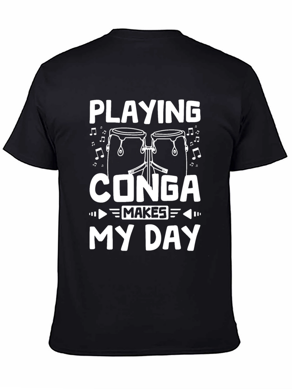 Playing Conga Makes My Day T-Shirt