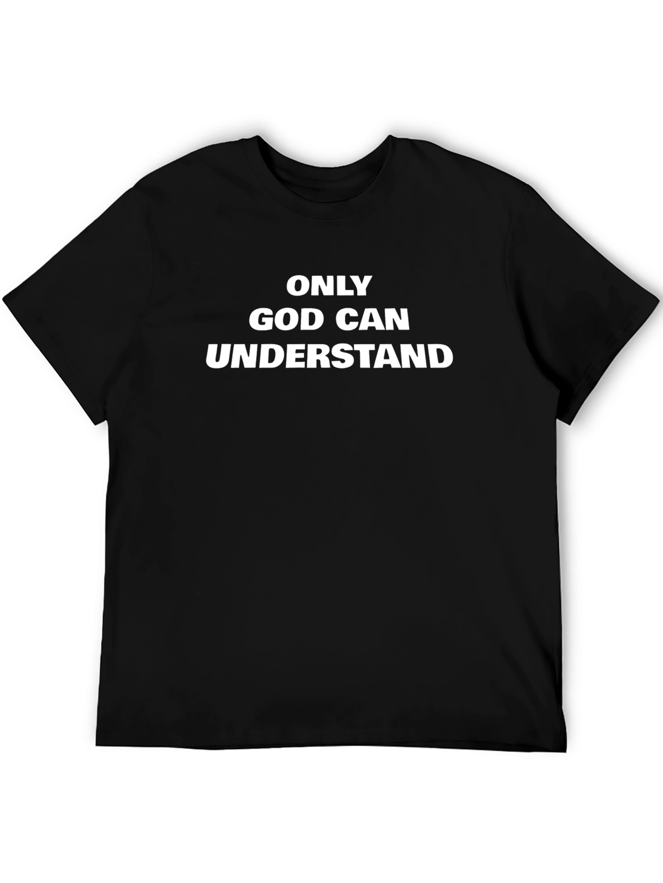Only God Can Understand T-Shirt - Black Graphic Tee