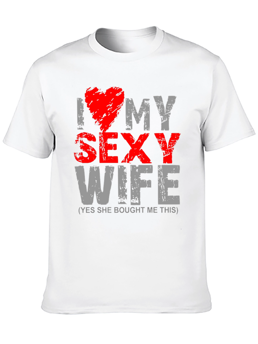 I Love My Sexy Wife Graphic T-Shirt