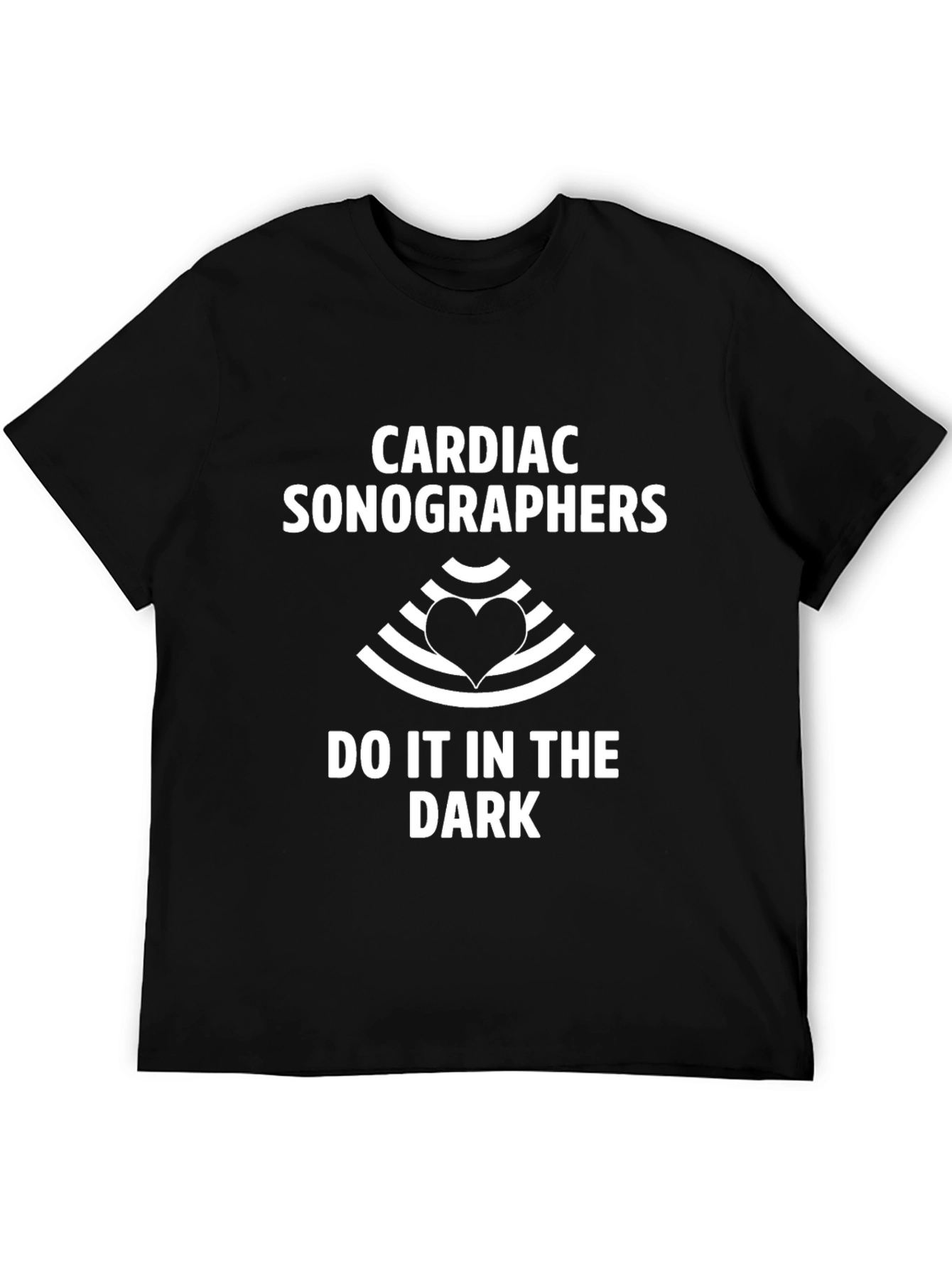 Cardiac Sonographers T-Shirt - Do It In The Dark Funny Tee