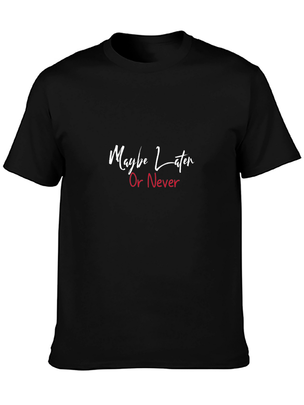 Maybe Later Or Never Black Graphic Tee