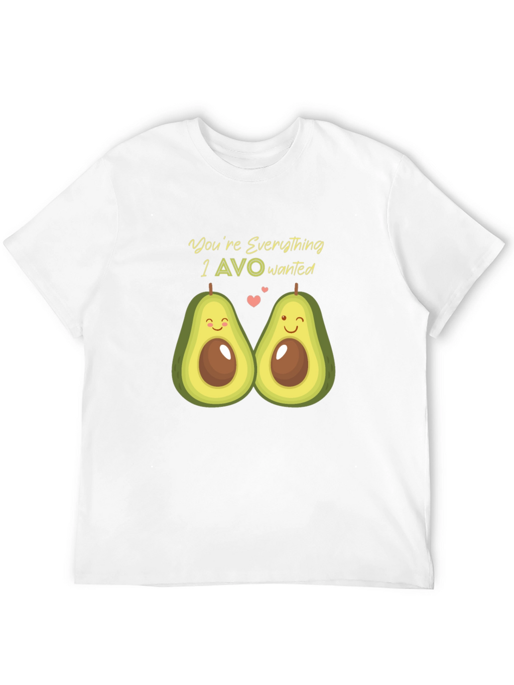 Avocado Love T-Shirt - Youre Everything I AVO Wanted