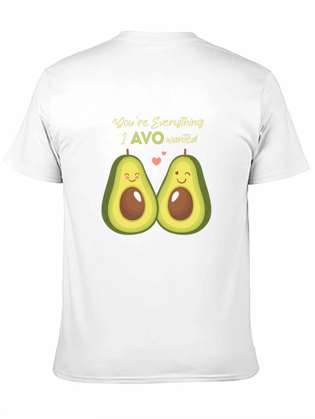 Avocado Love T-Shirt - Youre Everything I AVO Wanted