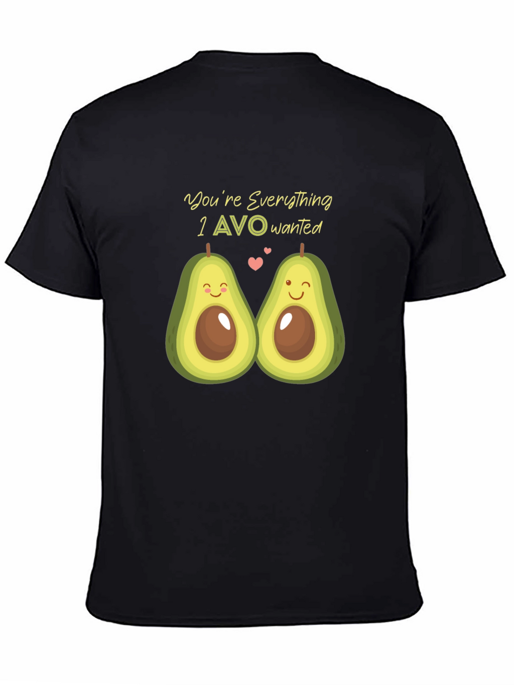 Avocado Love T-Shirt - Youre Everything I AVO Wanted