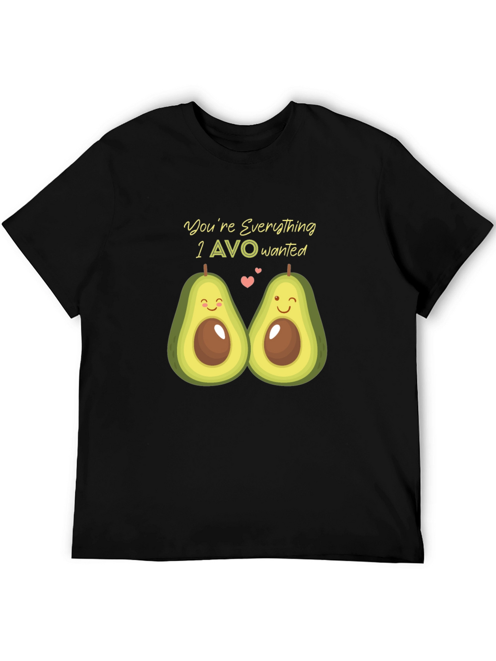 Avocado Love T-Shirt - Youre Everything I AVO Wanted