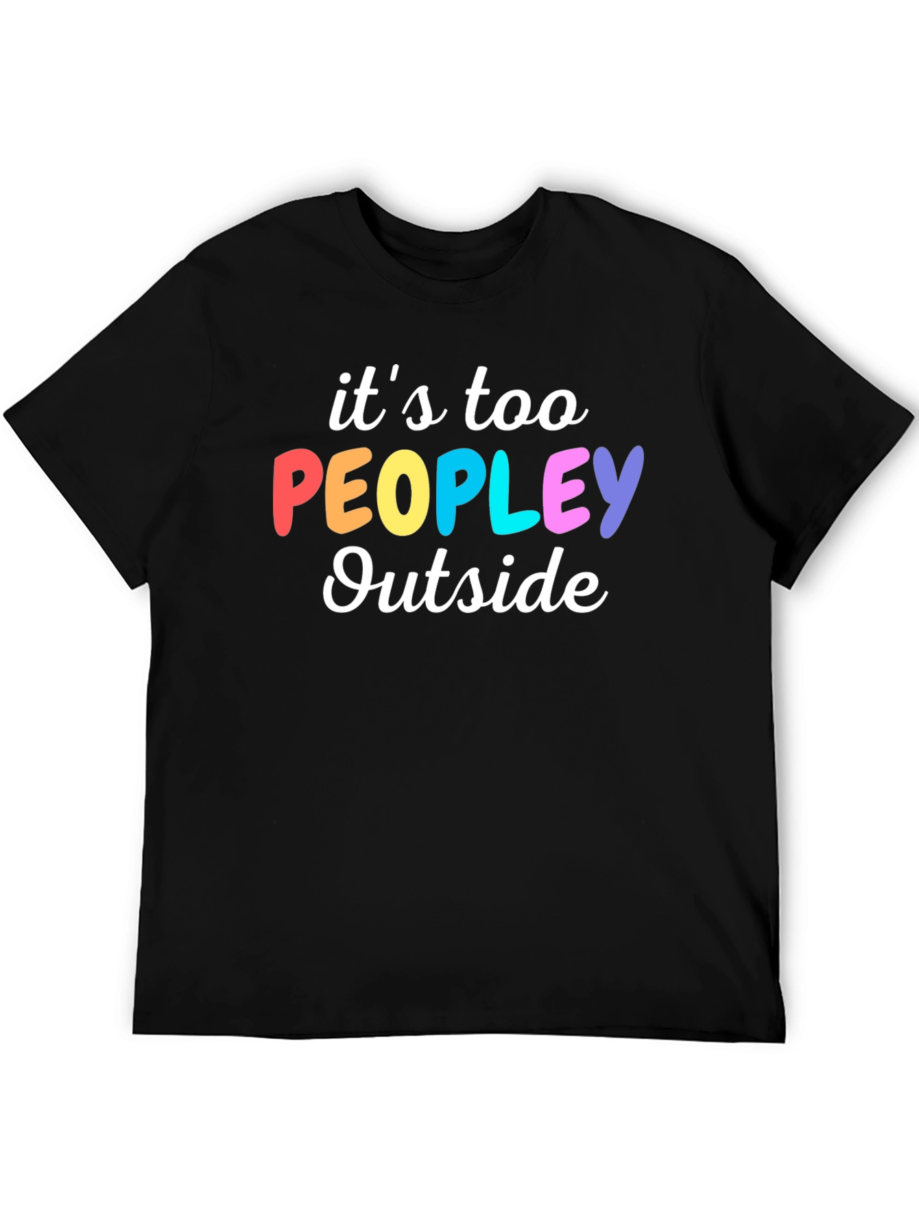 Introvert Humor Tee: Its Too Peopley Outside T-Shirt