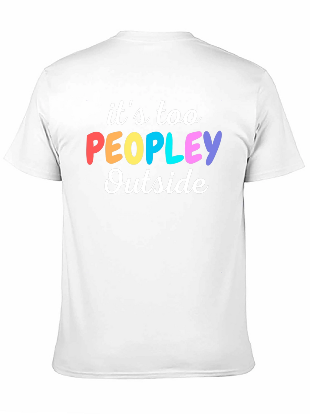 Introvert Humor Tee: Its Too Peopley Outside T-Shirt