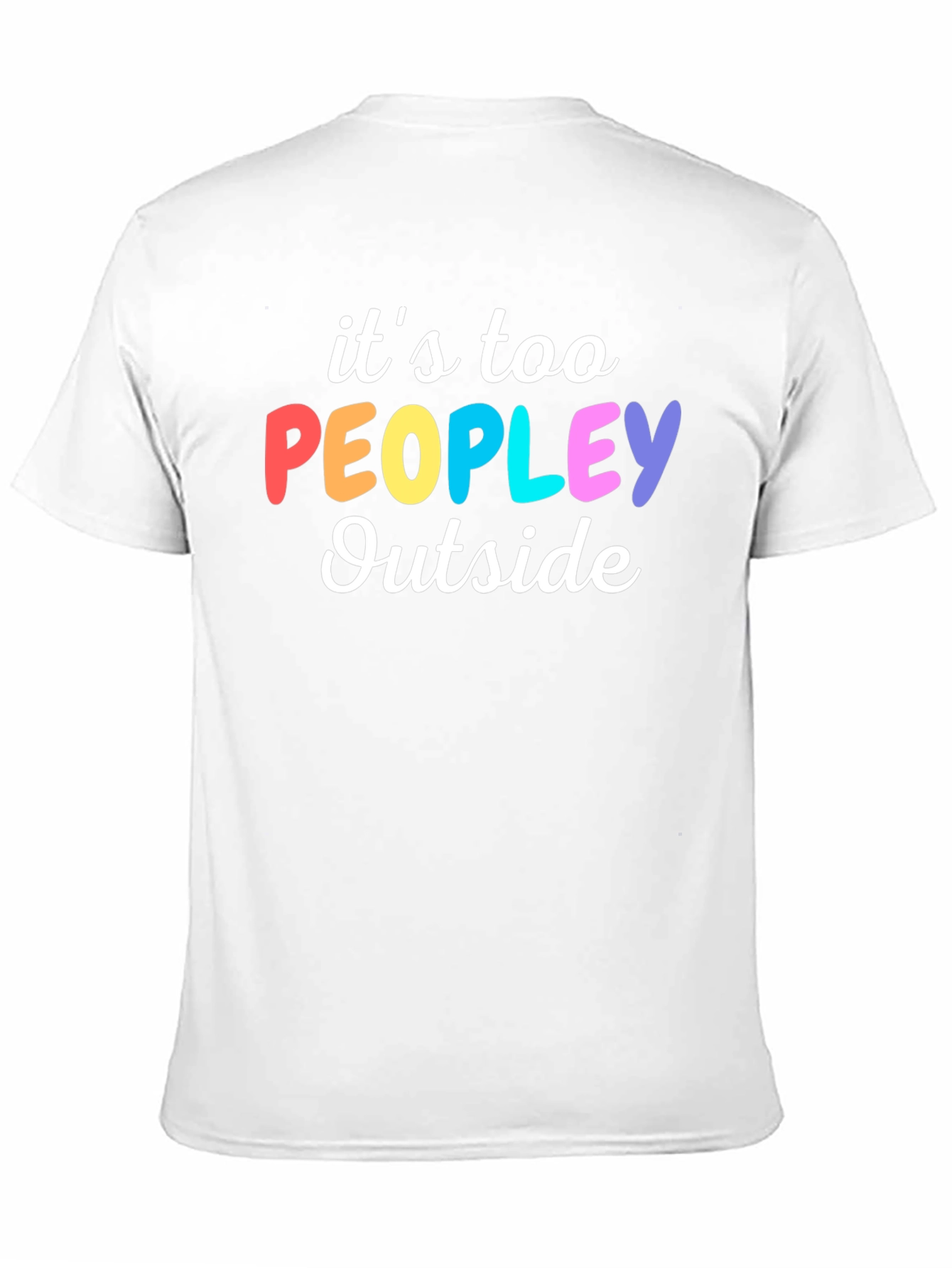 Introvert Humor Tee: Its Too Peopley Outside T-Shirt