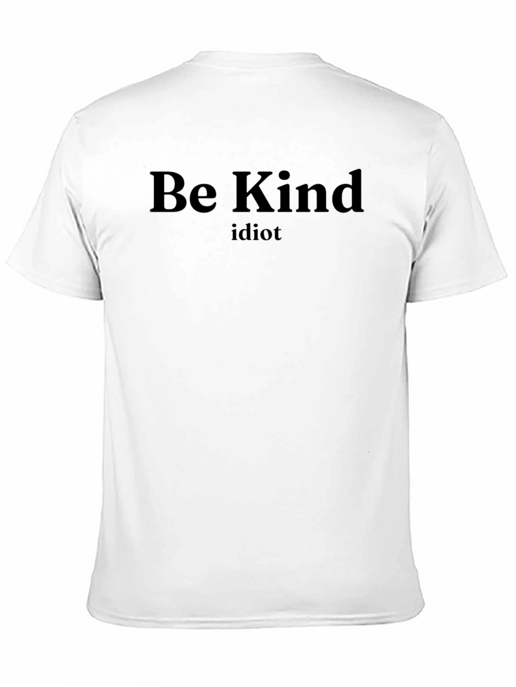 Be Kind Idiot Graphic Tee - Black Cotton T-Shirt