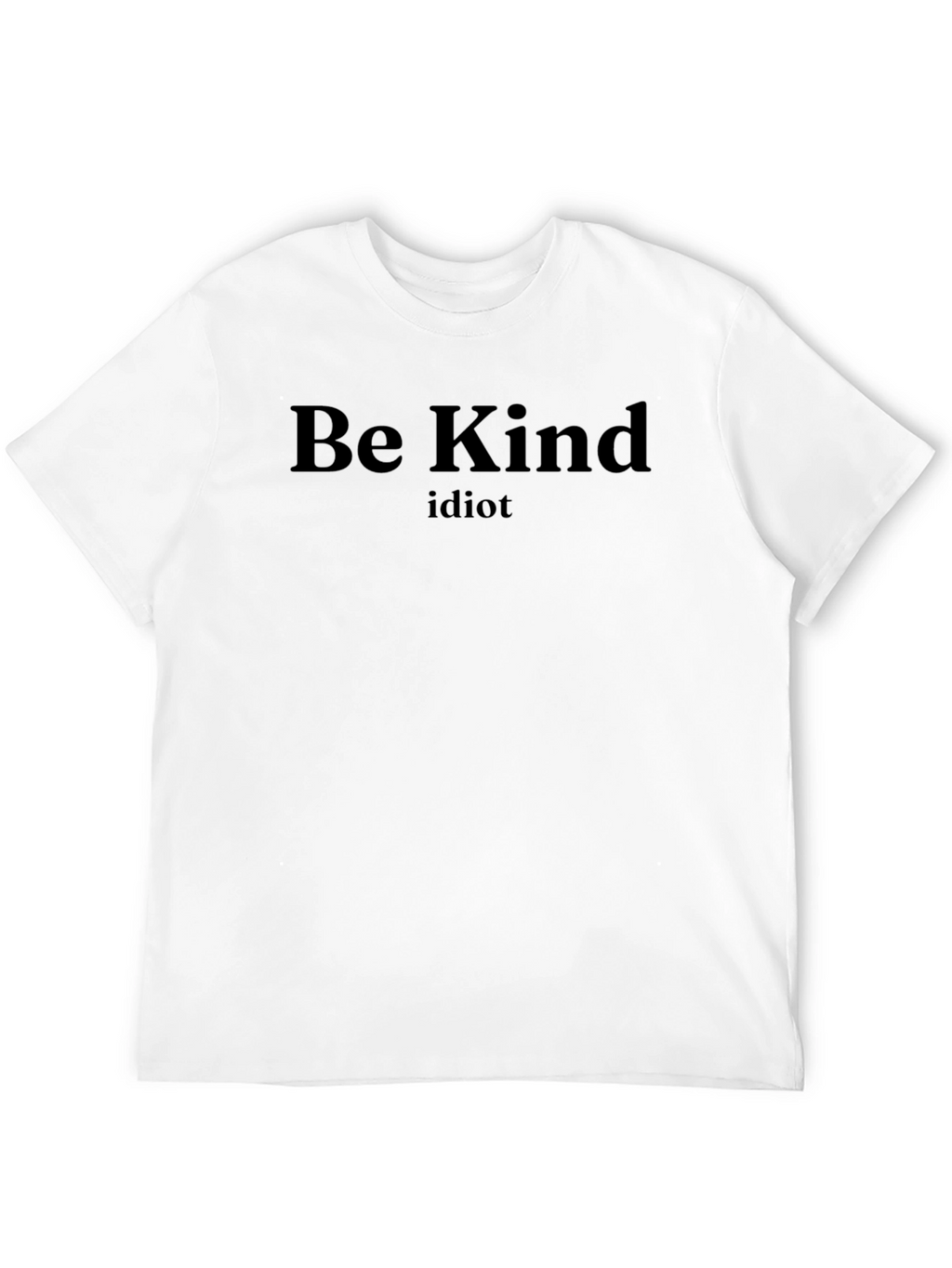 Be Kind Idiot Graphic Tee - Black Cotton T-Shirt