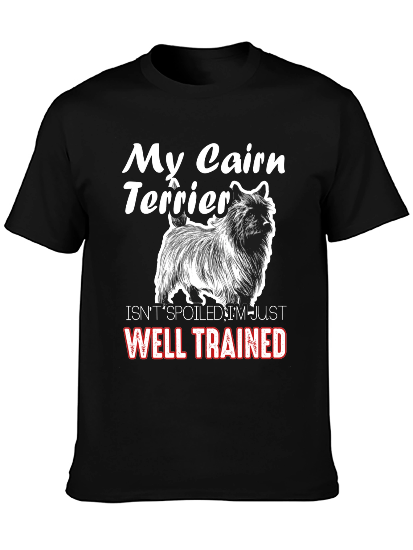 My Cairn Terrier Well Trained Black T-Shirt