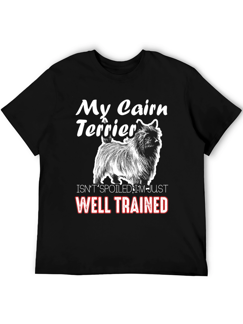 My Cairn Terrier Well Trained Black T-Shirt