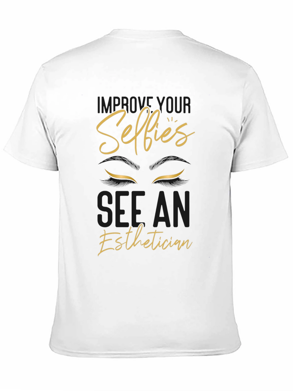 Improve Your Selfies Esthetician T-Shirt