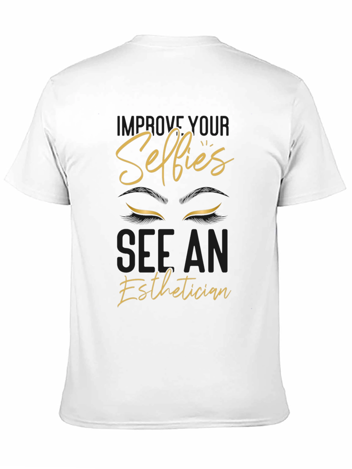 Improve Your Selfies Esthetician T-Shirt