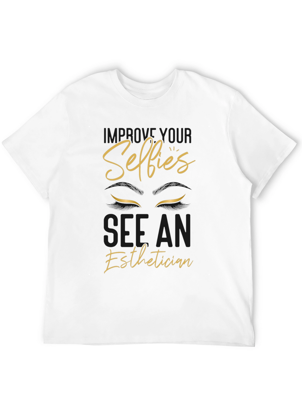 Improve Your Selfies Esthetician T-Shirt
