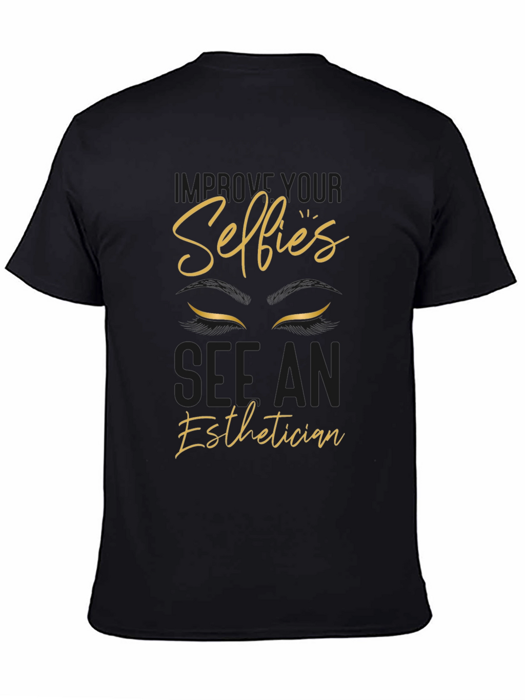 Improve Your Selfies Esthetician T-Shirt
