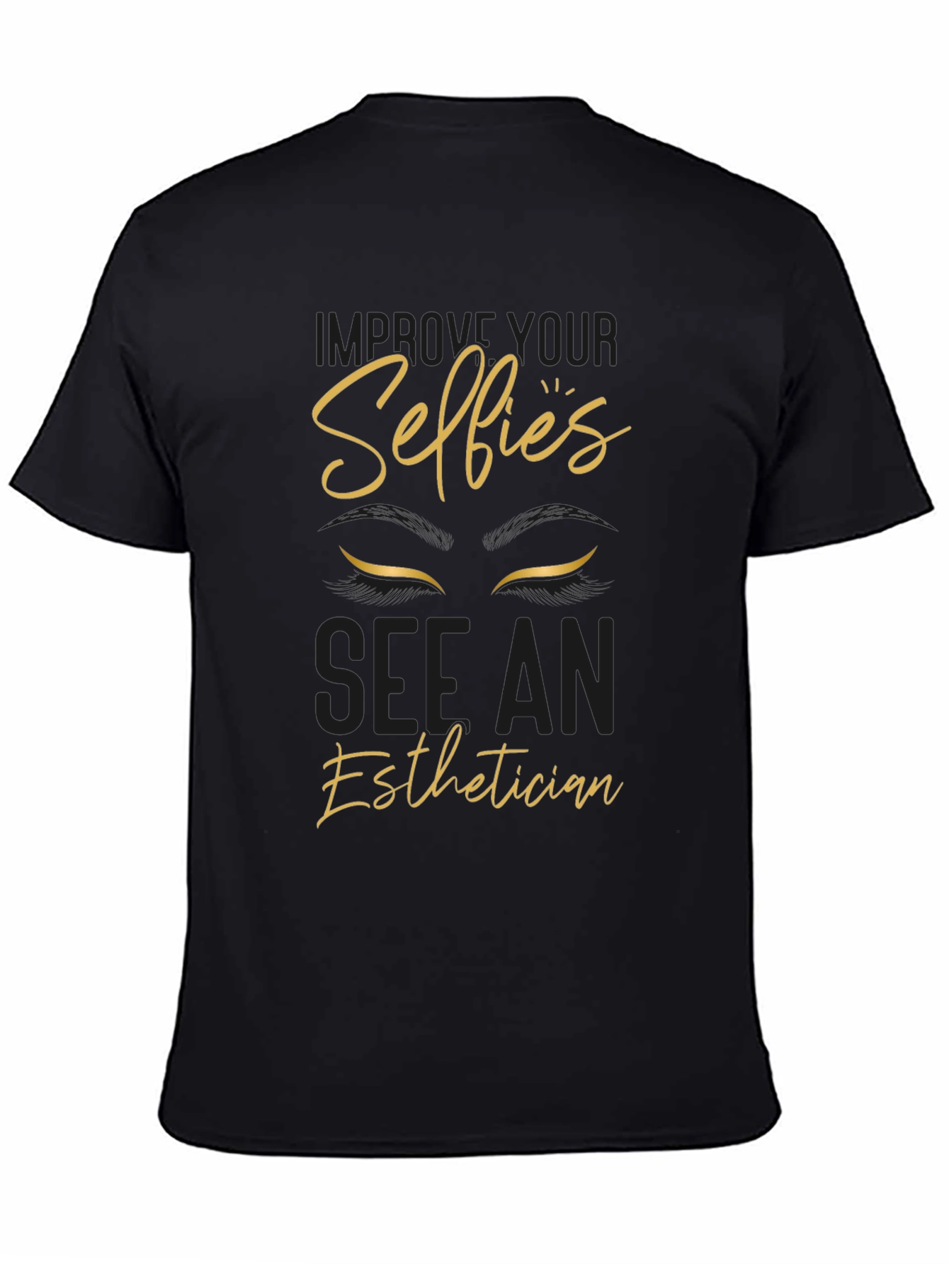 Improve Your Selfies Esthetician T-Shirt